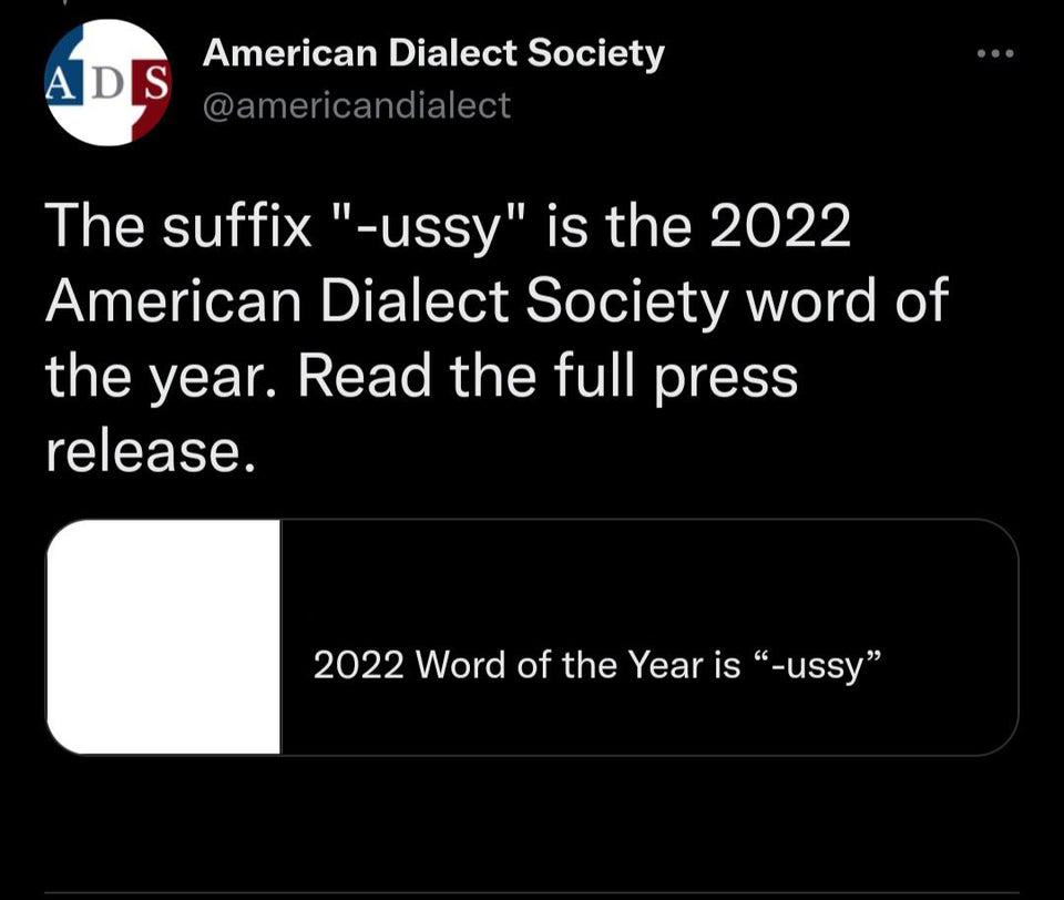 savage tweets - angle - Ads American Dialect Society The suffix "ussy" is the 2022 American Dialect Society word of the year. Read the full press release. 2022 Word of the Year is "ussy"