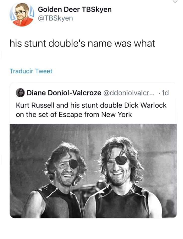 Fresh Pics And Memes - Golden Deer TBSkyen his stunt double's name was what Traducir Tweet Diane DoniolValcroze ....1d Kurt Russell and his stunt double Dick Warlock on the set of Escape from New York