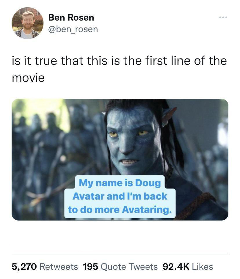 Fresh Pics And Memes - photo caption -  is it true that this is the first line of the movie My name is Doug Avatar and I'm back to do more Avataring.