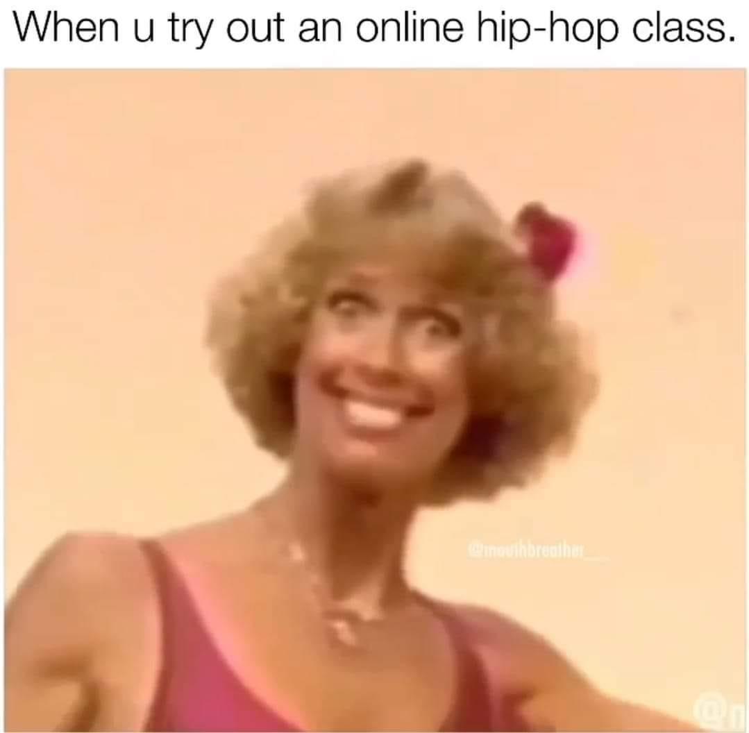 funny memes - blond - When u try out an online hiphop class.