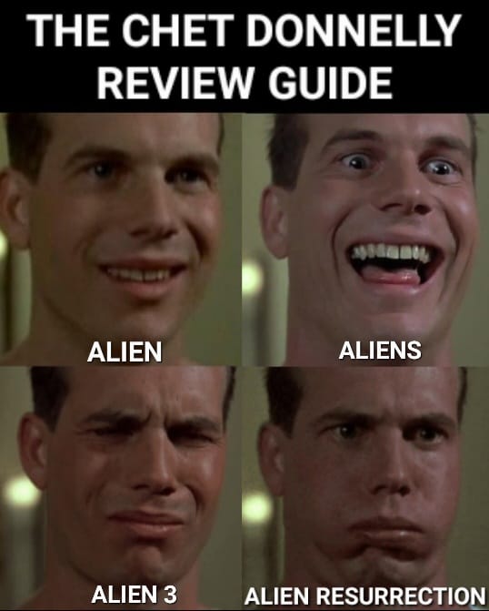 funny memes - head - The Chet Donnelly Review Guide Alien Alien 3 Maan Aliens Alien Resurrection