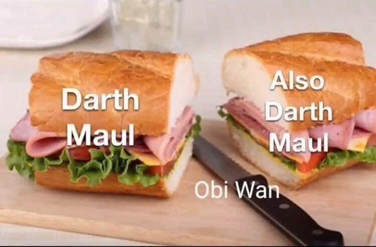 funny memems and tweetssub sandwich cut in half - Darth Maul Also Darth Maul Obi Wan