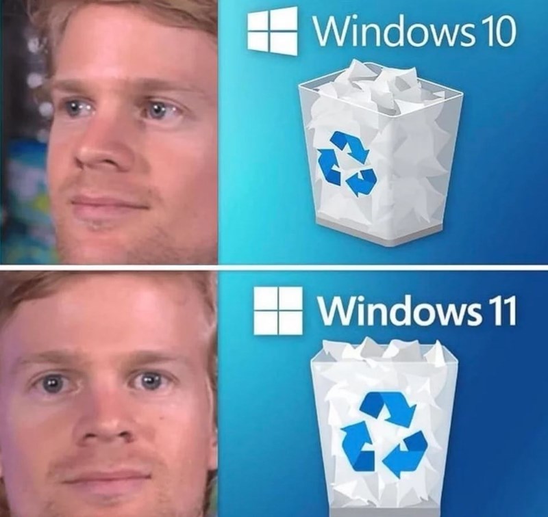 gaming memes - windows 11 recycle bin meme - Windows 10 Windows 11