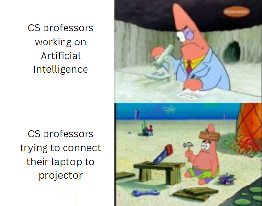 gaming memes - cartoon - Cs professors working on Artificial Intelligence Cs professors trying to connect their laptop to projector