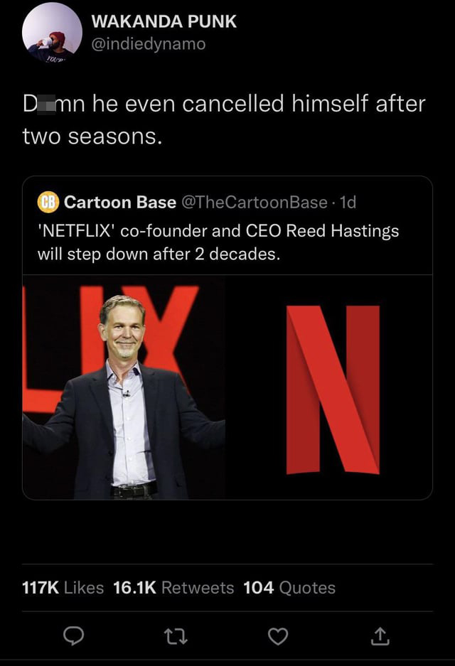 screenshot - You Wakanda Punk Dmn he even cancelled himself after two seasons. Cb Cartoon Base 1d 'Netflix' cofounder and Ceo Reed Hastings will step down after 2 decades. Kn 104 Quotes