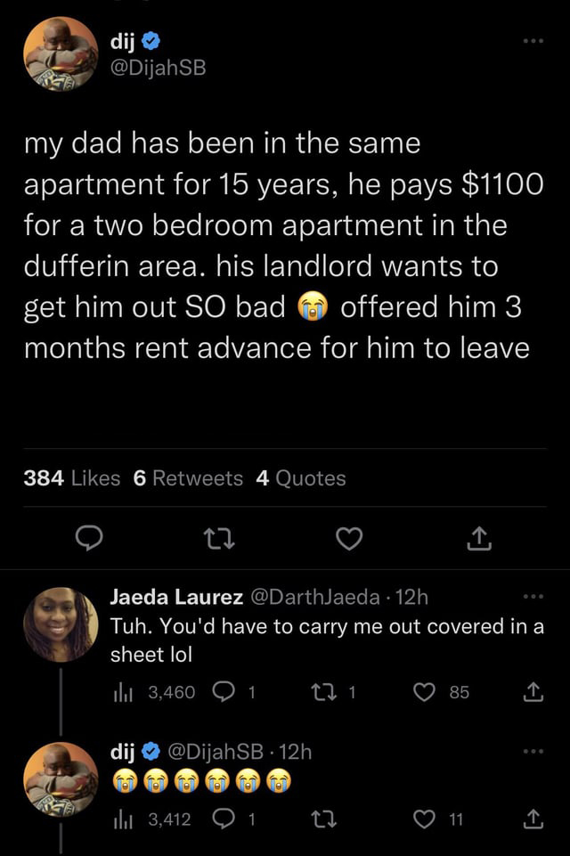 screenshot - dij my dad has been in the same apartment for 15 years, he pays $1100 for a two bedroom apartment in the dufferin area. his landlord wants to get him out So bad offered him 3 months rent advance for him to leave 384 6 4 Quotes Jaeda Laurez . 