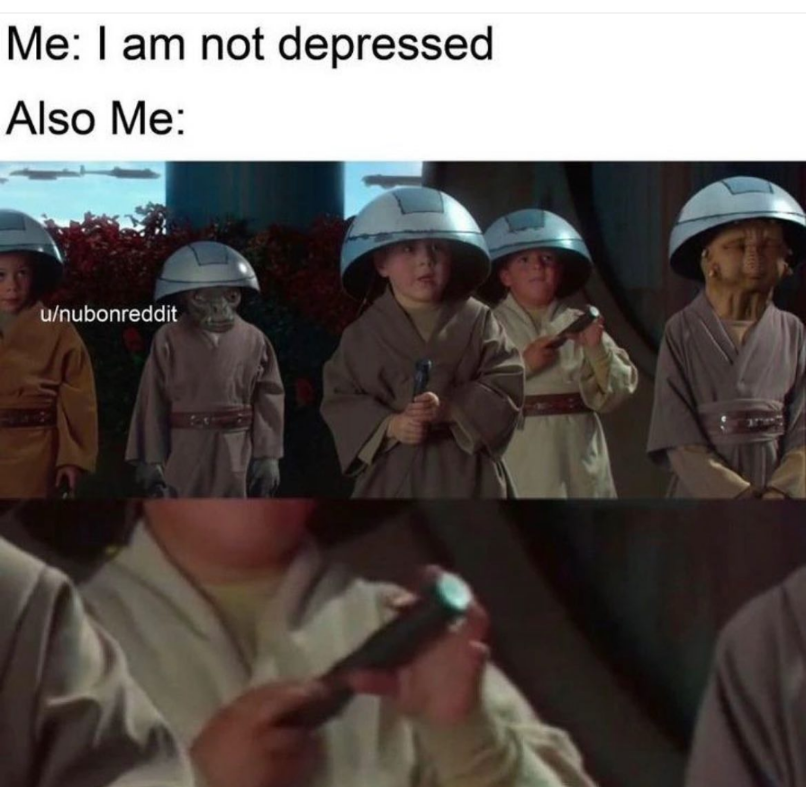 funny memes and pics - youngling killing himself - Me I am not depressed Also Me unubonreddit