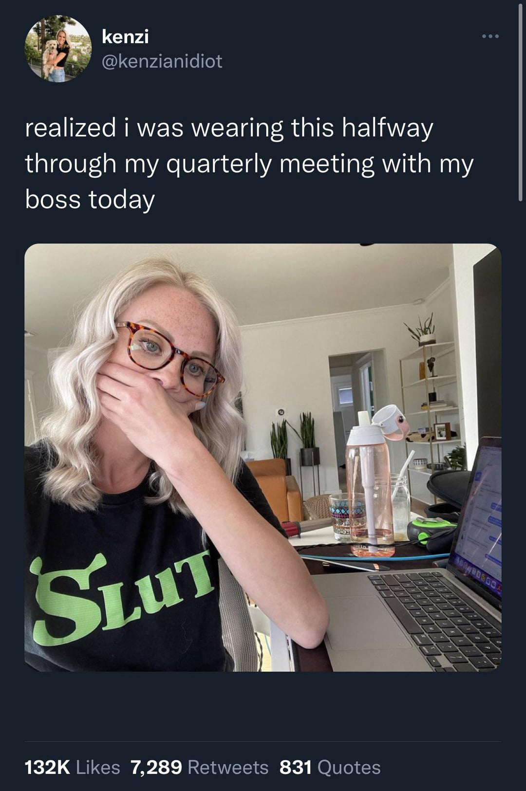 funniest tweets of the week - glasses - kenzi realized i was wearing this halfway through my quarterly meeting with my boss today Slut 7,289 831 Quotes