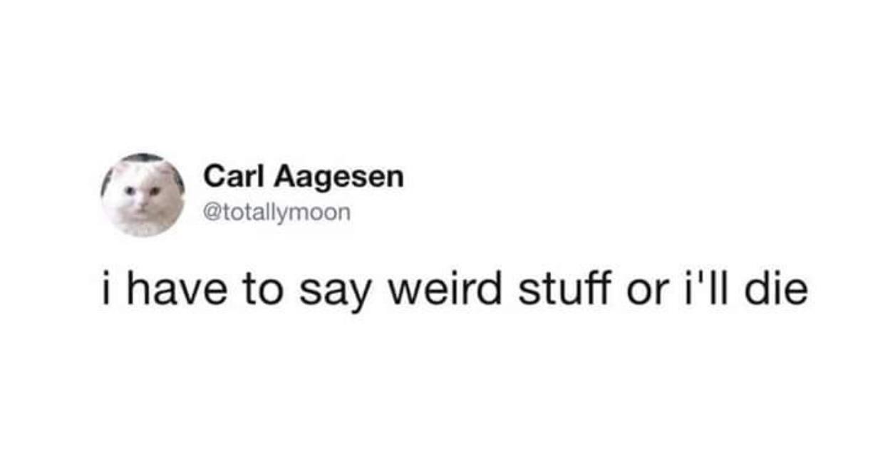 funniest tweets of the week - Restaurant - Carl Aagesen i have to say weird stuff or i'll die