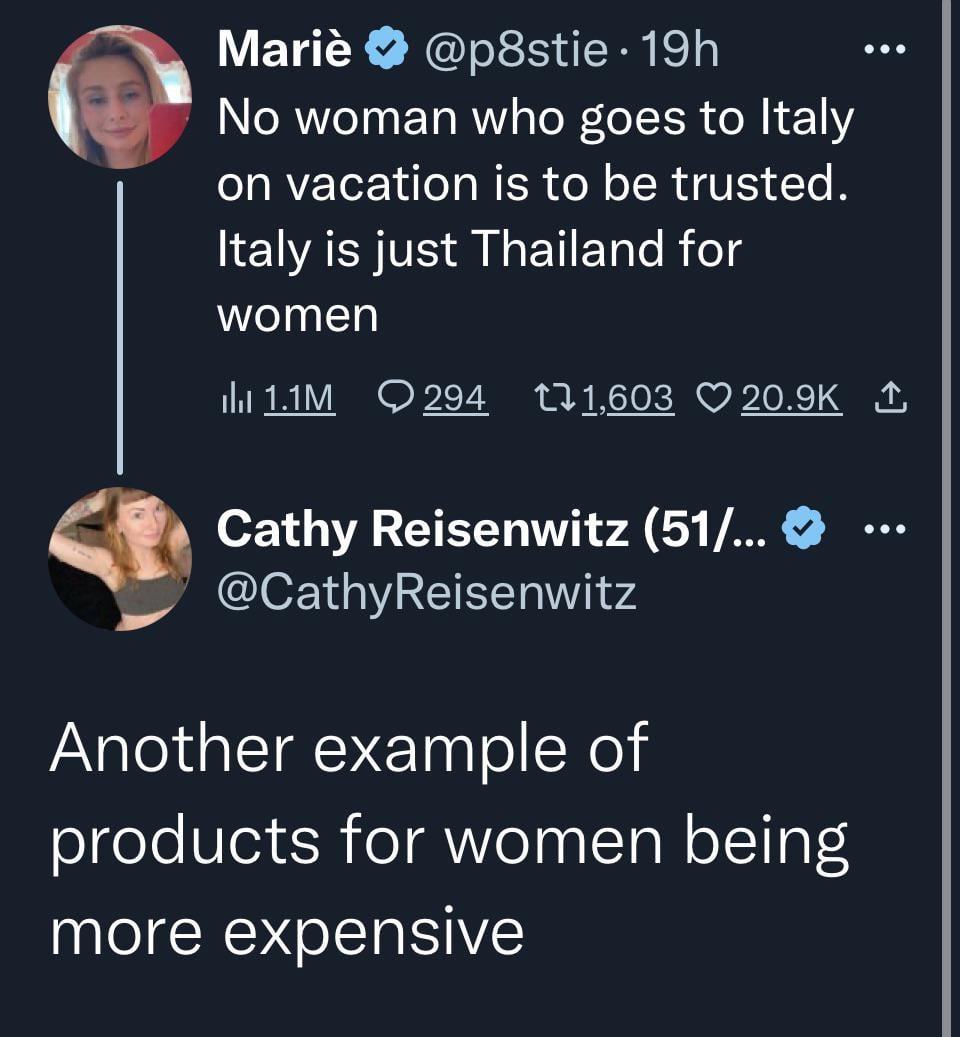 funniest tweets of the week - planet - Mari . 19h No woman who goes to Italy on vacation is to be trusted. Italy is just Thailand for women 1.1M 294 1,603 Cathy Reisenwitz 51... Another example of products for women being more expensive ... ...