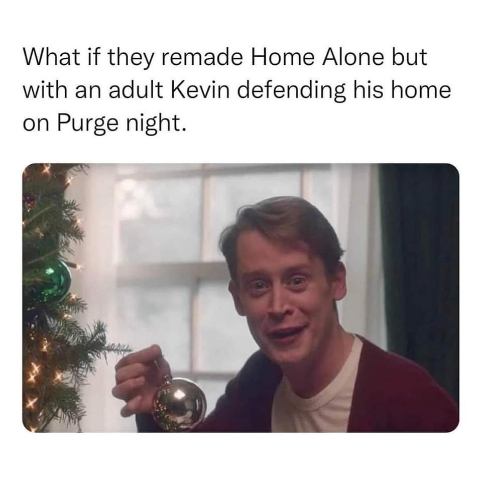 funny memes pics and tweets - macaulay culkin christmas - What if they remade Home Alone but with an adult Kevin defending his home on Purge night.