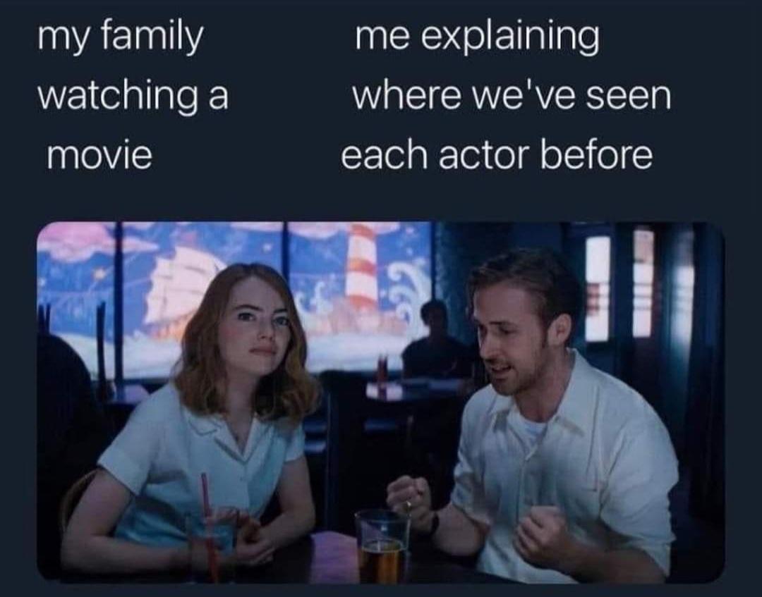 dank memes - explaining where we ve seen each actor - my family watching a movie me explaining where we've seen each actor before