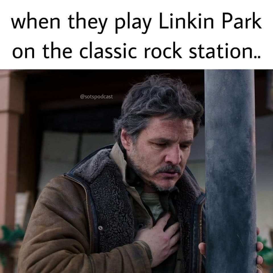 funny memes - photo caption - when they play Linkin Park on the classic rock station..