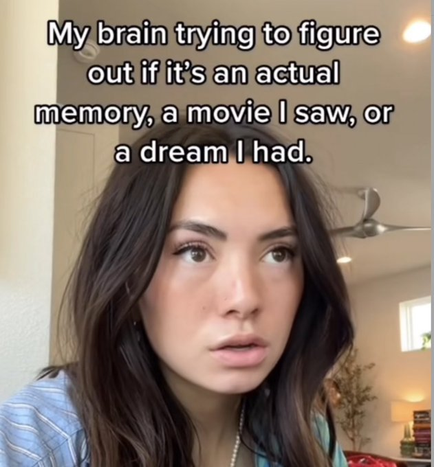 funny memes - photo caption - My brain trying to figure out if it's an actual memory, a movie I saw, or a dream I had.