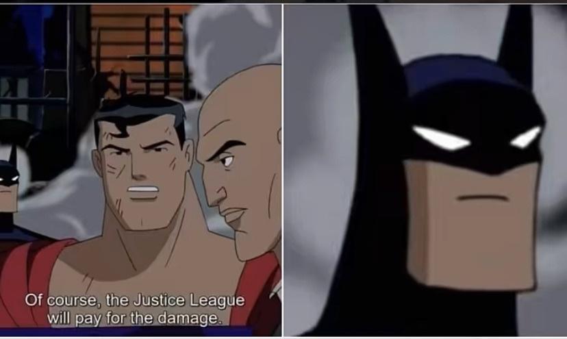 fresh memes - fictional character - 1 Of course, the Justice League will pay for the damage.