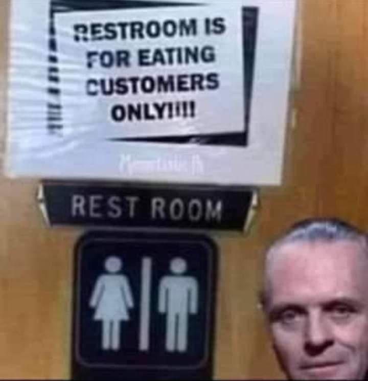 fresh memes - Restroom Is For Eating Customers Only!!!! Rest Room