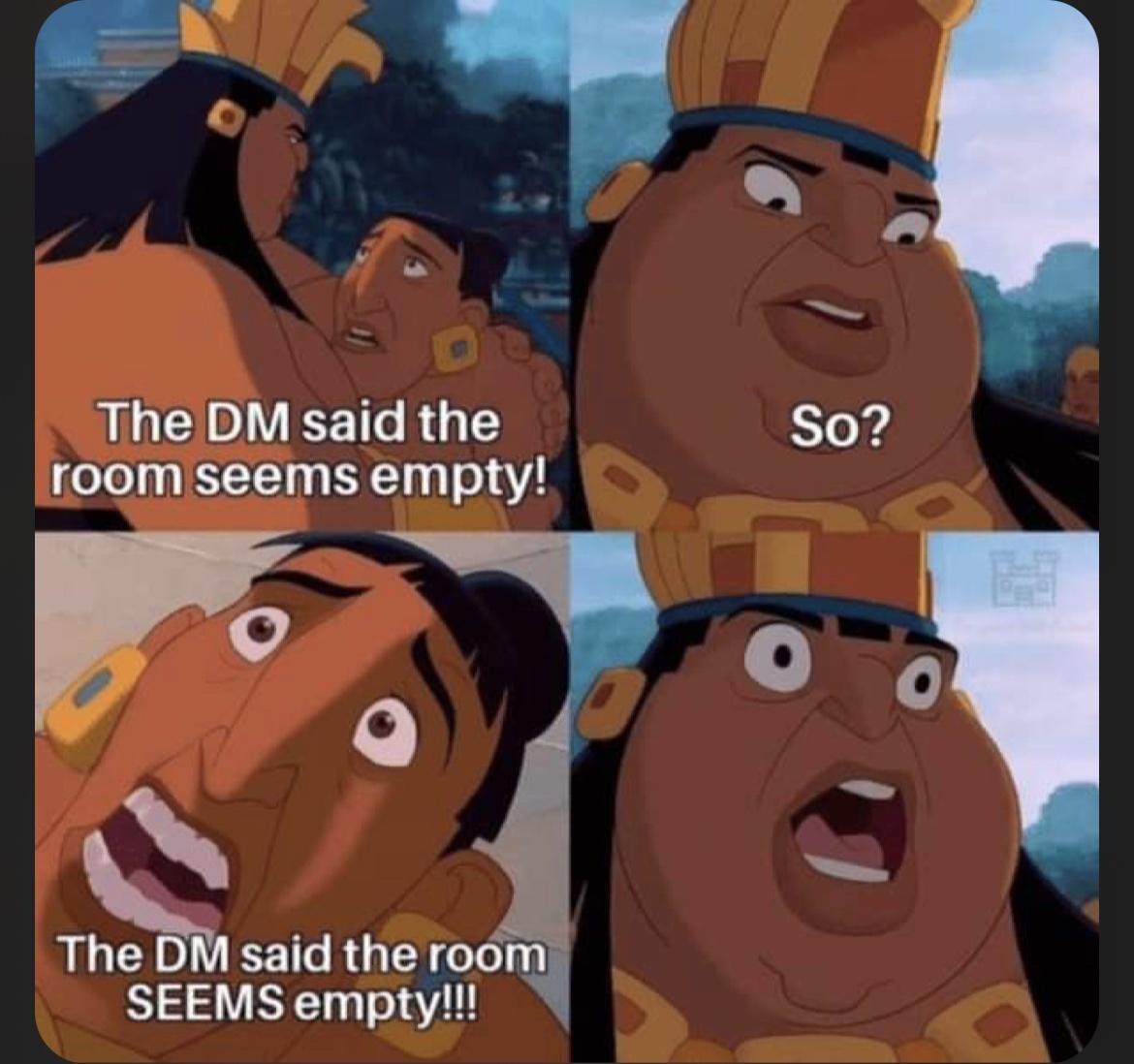 fresh memes - shlock dank memes - The Dm said the room seems empty! The Dm said the room Seems empty!!! So?
