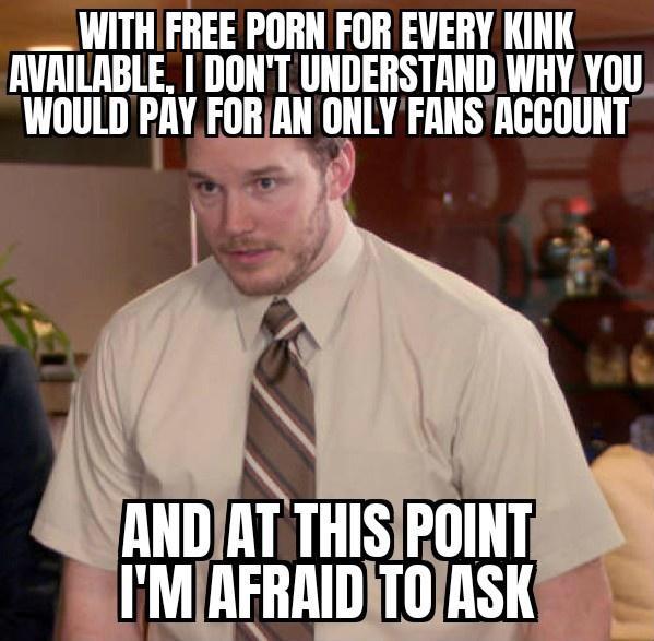 funny memes and pics - hogwarts legacy meme - With Free Porn For Every Kink Available. I Don'T Understand Why You Would Pay For An Only Fans Account And At This Point I'M Afraid To Ask