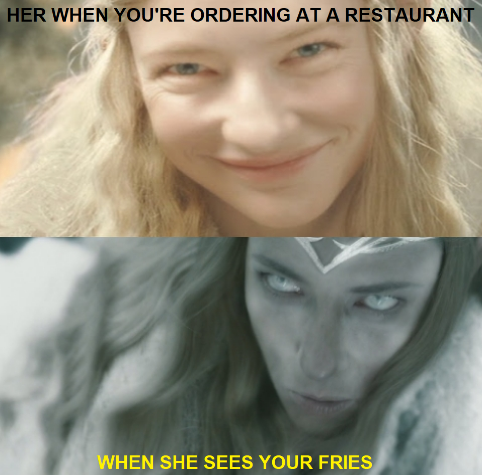 funny memes and pics - lord of the rings - Her When You'Re Ordering At A Restaurant When She Sees Your Fries