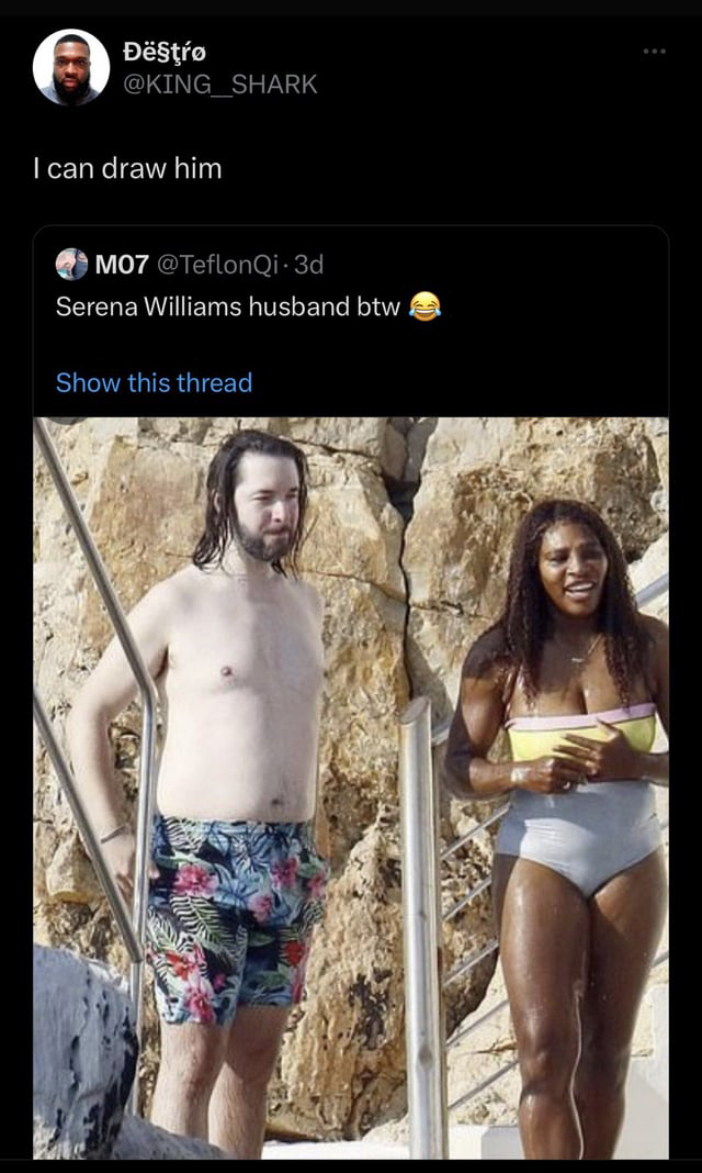 funny tweets - alexis ohanian beach - Dstro I can draw him M07 Serena Williams husband btw Show this thread