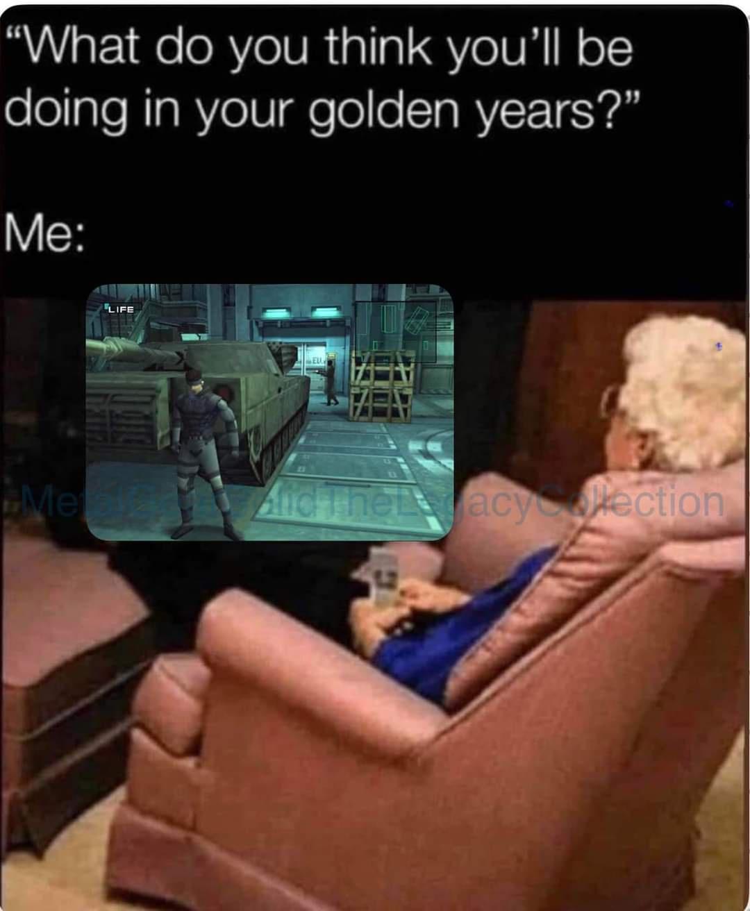 funny memes - media - "What do you think you'll be doing in your golden years?" Me Life Eu Aid Theracy lection