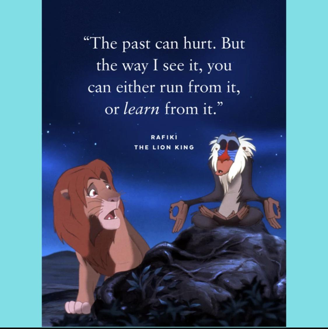 dank memes - rafiki lion king - "The past can hurt. But the way I see it, you can either run from it, or learn from it." Rafiki The Lion King