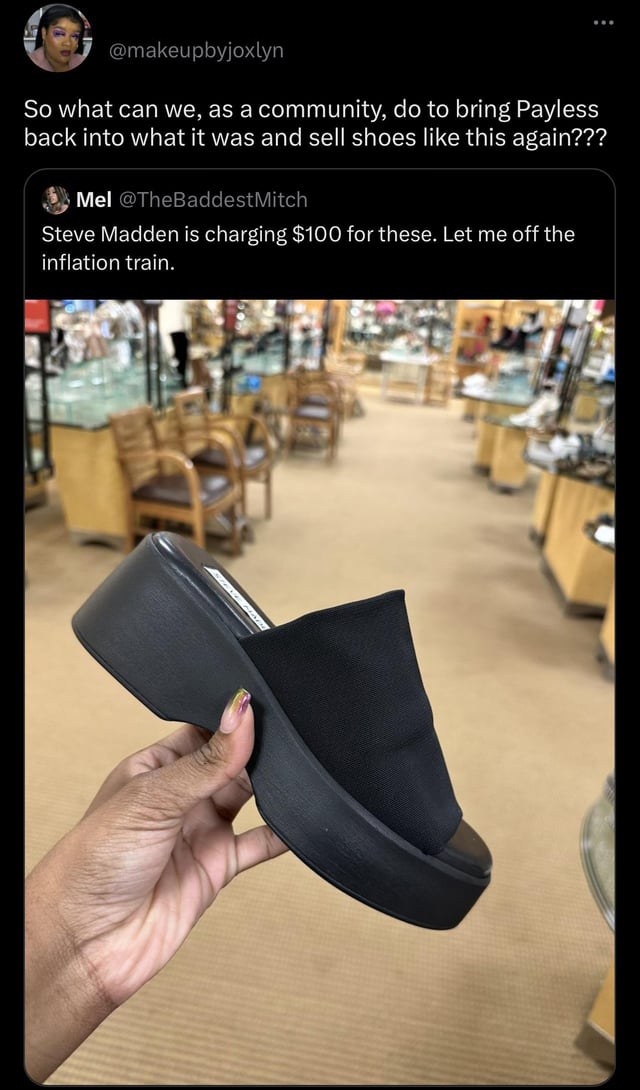 funny tweets and memes - angle - So what can we, as a community, do to bring Payless back into what it was and sell shoes this again??? Mel Mitch Steve Madden is charging $100 for these. Let me off the inflation train.