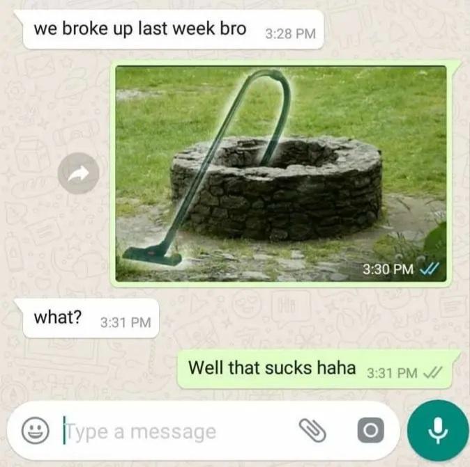 dank memes - sucks bro - we broke up last week bro what? 146 Type a message Well that sucks haha