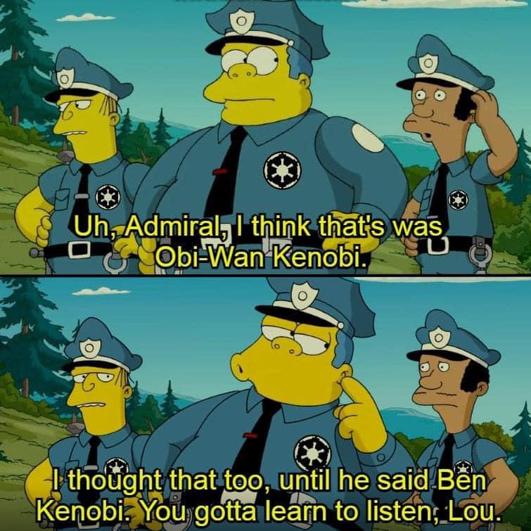dank memes - Obi-Wan Kenobi - Uh, Admiral, I think that's was ObiWan Kenobi. U I thought that too, until he said Ben Kenobi. You gotta learn to listen, Lou.