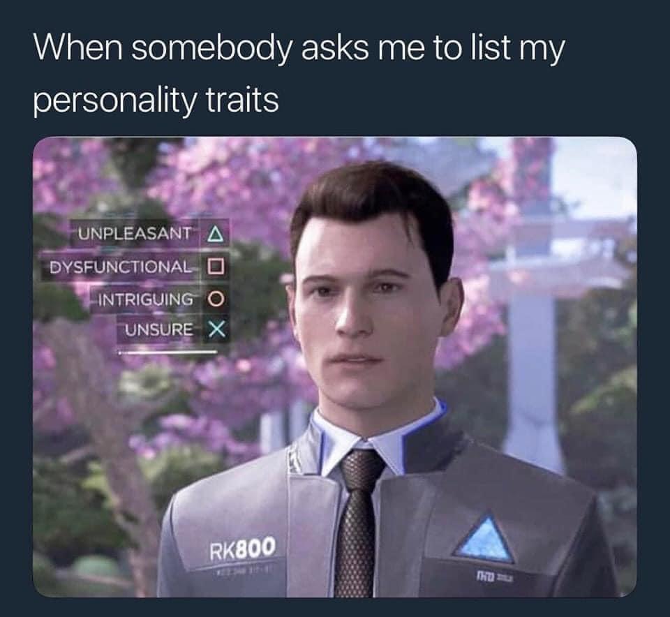 dank memes - presentation - When somebody asks me to list my personality traits Unpleasant A Dysfunctional Intriguing O Unsure X RK800 Thu