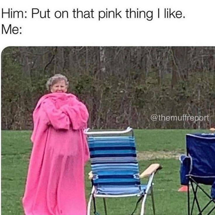 funny memes and cool pics - roundup memes - Him Put on that pink thing I . Me