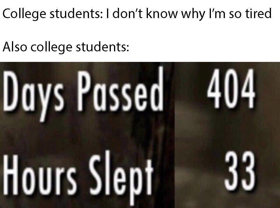 days passed hours slept skyrim - College students I don't know why I'm so tired Also college students Days Passed Hours Slept 404 33
