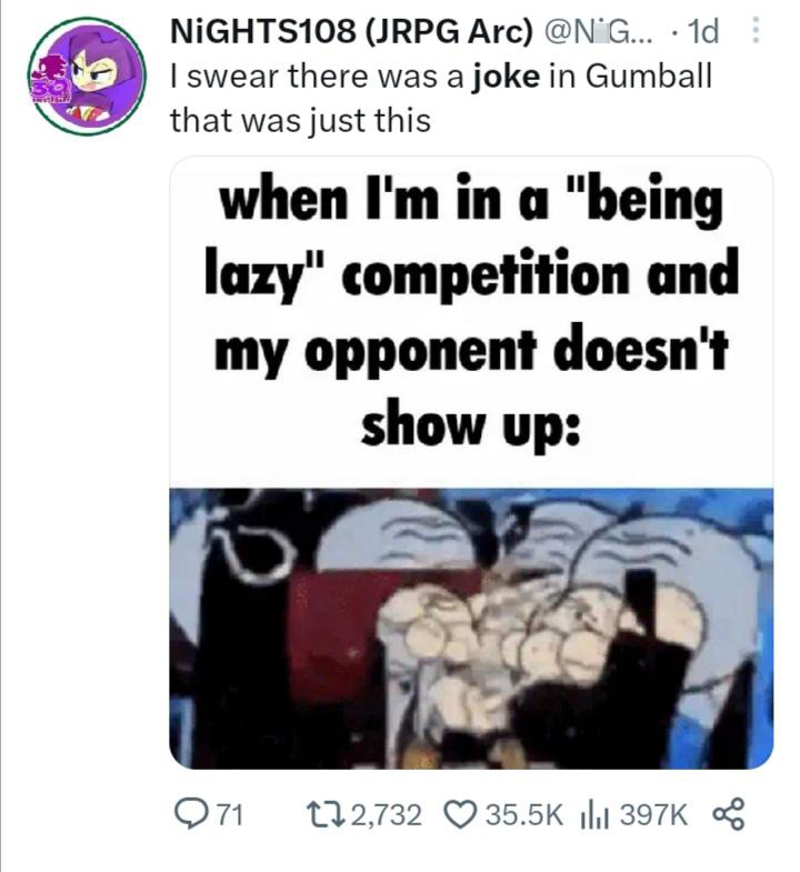 funny tweets - kula ziemska - NIGHTS108 Jrpg Arc G... 1d I swear there was a joke in Gumball that was just this when I'm in a "being lazy" competition and my opponent doesn't show up 971 12,732