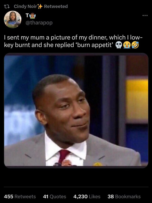 funny tweets - photo caption - t2 Cindy Noir Retweeted T I sent my mum a picture of my dinner, which I low key burnt and she replied 'burn appetit' 455 41 Quotes 4,230 38 Bookmarks