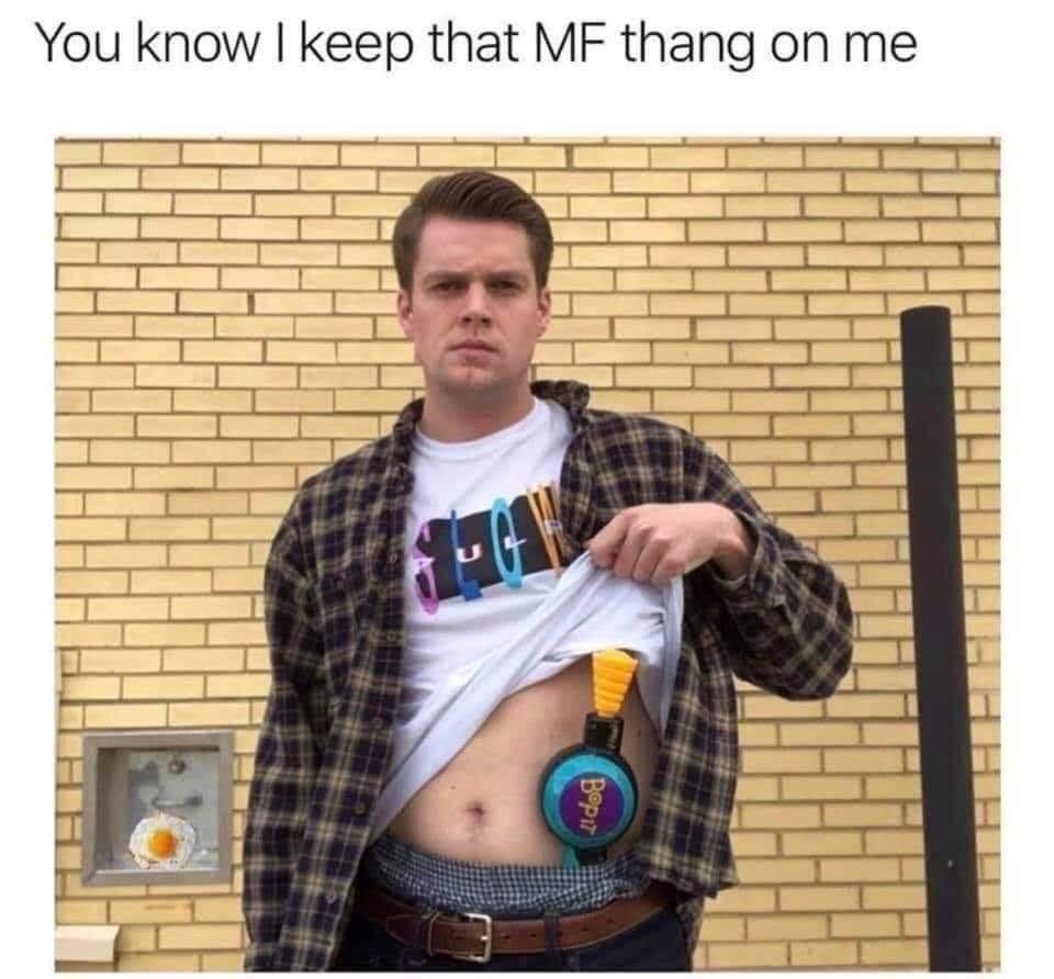 funny memes - you know i keep that mf thang - You know I keep that Mf thang on me Fegy Bopit