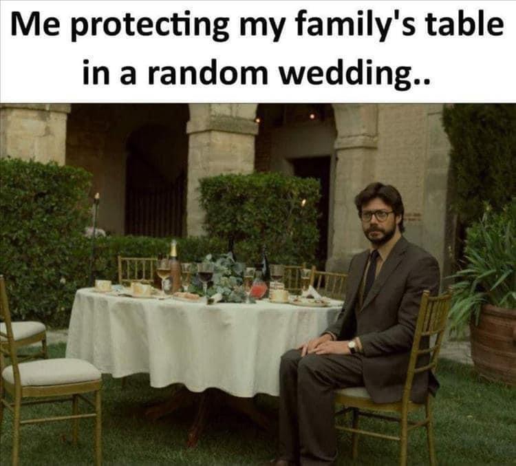 fresh memes - professor sitting meme - Me protecting my family's table in a random wedding..