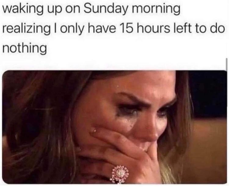 fresh memes - hannah brown crying - waking up on Sunday morning realizing I only have to do nothing