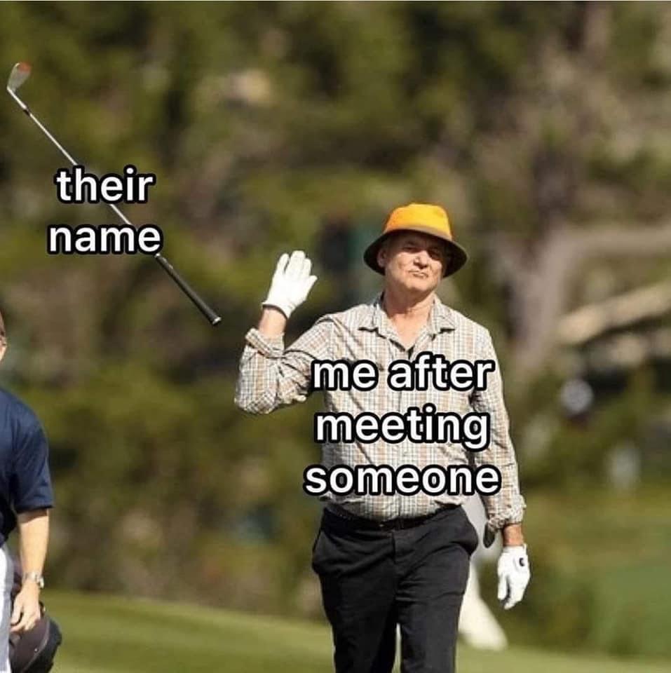 fresh memes - golfer - their name me after meeting someone