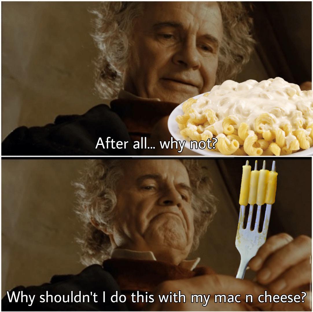 funny memes - fancy mac and cheese meme - After all... why not? Why shouldn't I do this with my mac n cheese?
