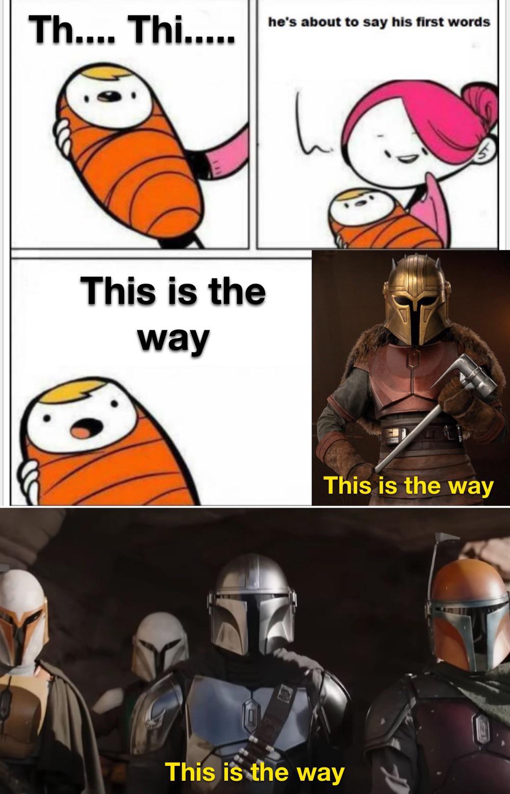 monday morning randomness - mandalorian mandalorians - Th.... Thi. This is the way he's about to say his first words This is the way This is the way