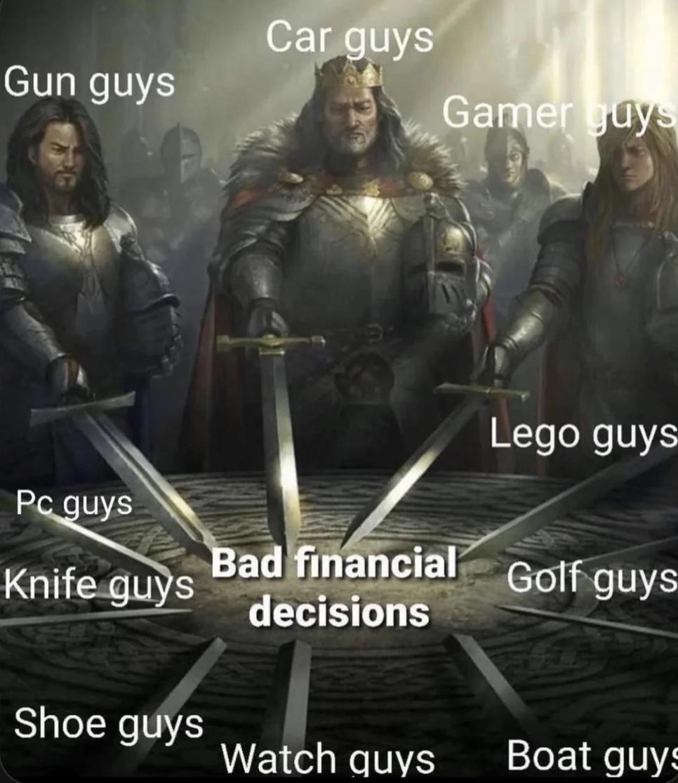 funny gaming memes - king arthur table knights - Gun guys Pc guys Knife guys Shoe guys Car guys Gamer guys Watch guys Lego guys Bad financial Golf guys decisions Boat guys