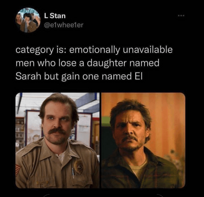 funny gaming memes - stranger things hopper mad - L Stan category is emotionally unavailable men who lose a daughter named Sarah but gain one named El