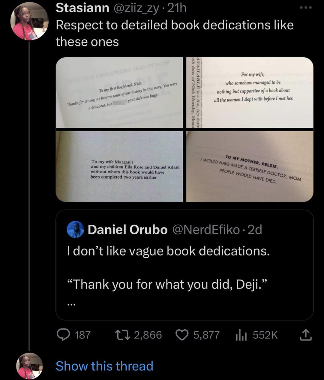 funny tweets and memes - screenshot - Stasiann .21h Respect to detailed book dedications these ones To my first boyfriend, Nick. Thanks for letting me borrow some of our history in this story. You were a deadbeat, but your dick was huge. To my wife Margan