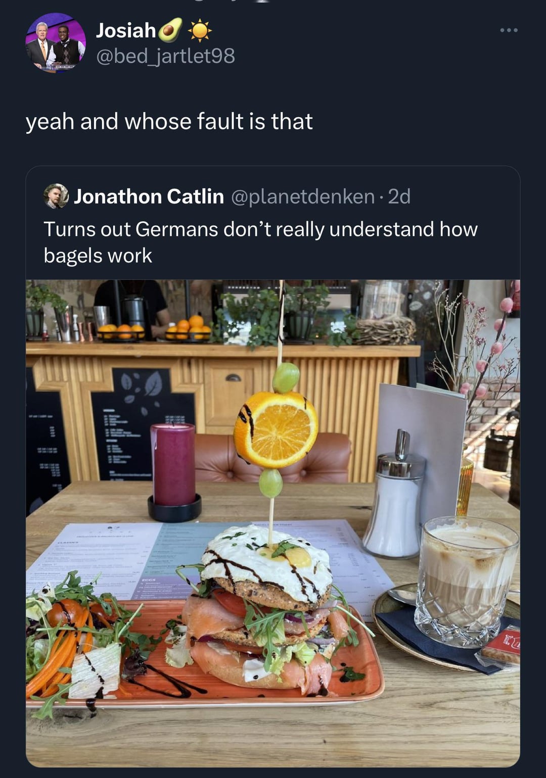 funny tweets and memes - germans don t understand bagels - E Josiah yeah and whose fault is that Jonathon Catlin . 2d Turns out Germans don't really understand how bagels work