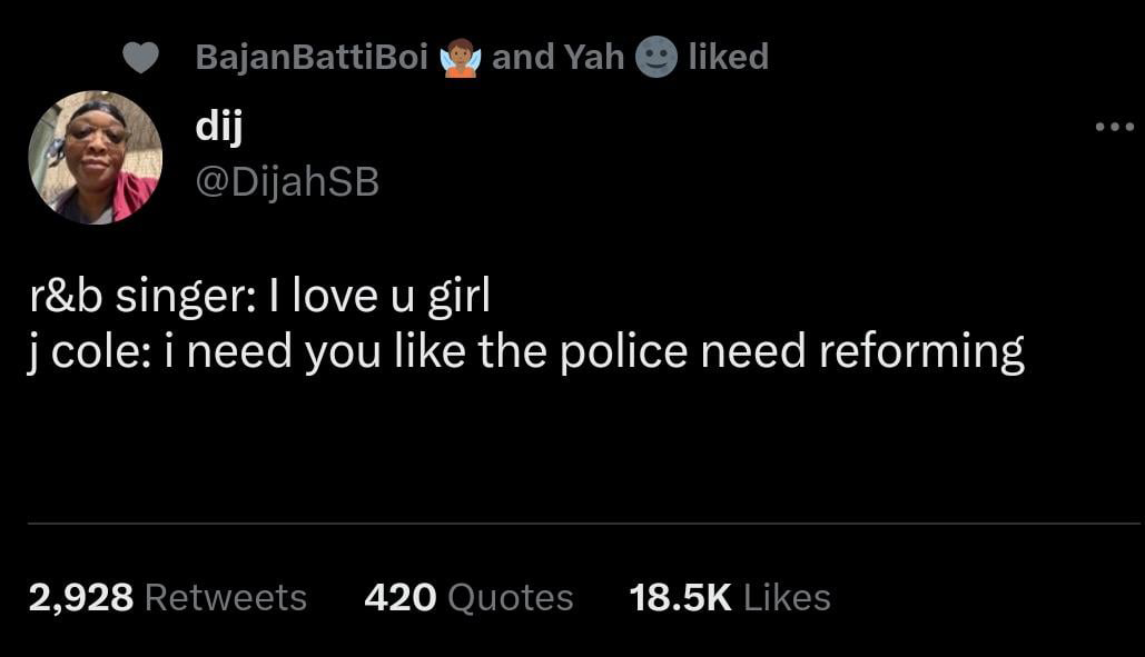 funny tweets and memes - all i need is u - BajanBattiBoi dij and Yah d r&b singer I love u girl j cole i need you the police need reforming 2,928 420 Quotes ...