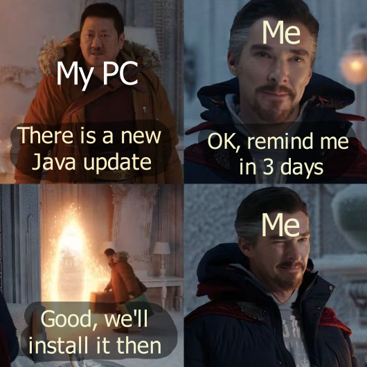 gaming memes - photo caption - My Pc There is a new Java update Good, we'll install it then Me Ok, remind me in 3 days Me