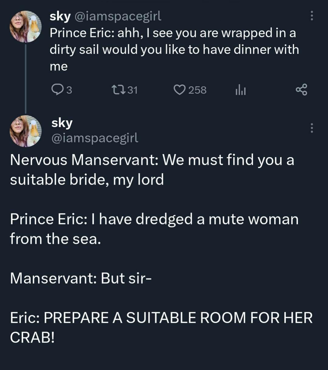 fresh memes -  atmosphere - sky Prince Eric ahh, I see you are wrapped in a dirty sail would you to have dinner with me Q3 sky 131 258 ala Nervous Manservant We must find you a suitable bride, my lord Prince Eric I have dredged a mute woman from the sea. 