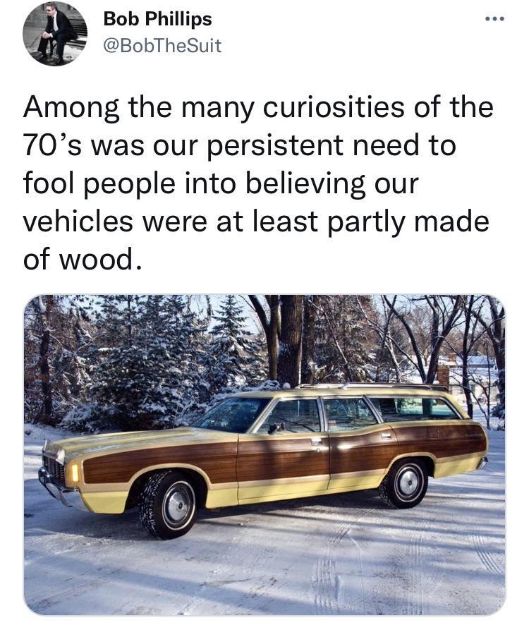 fresh memes -  full size car - Bob Phillips ... Among the many curiosities of the 70's was our persistent need to fool people into believing our vehicles were at least partly made of wood.