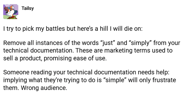 funny tweets and memes - document - Tailsy I try to pick my battles but here's a hill I will die on Remove all instances of the words just and simply" from your technical documentation. These are marketing terms used to sell a product, promising ease of u