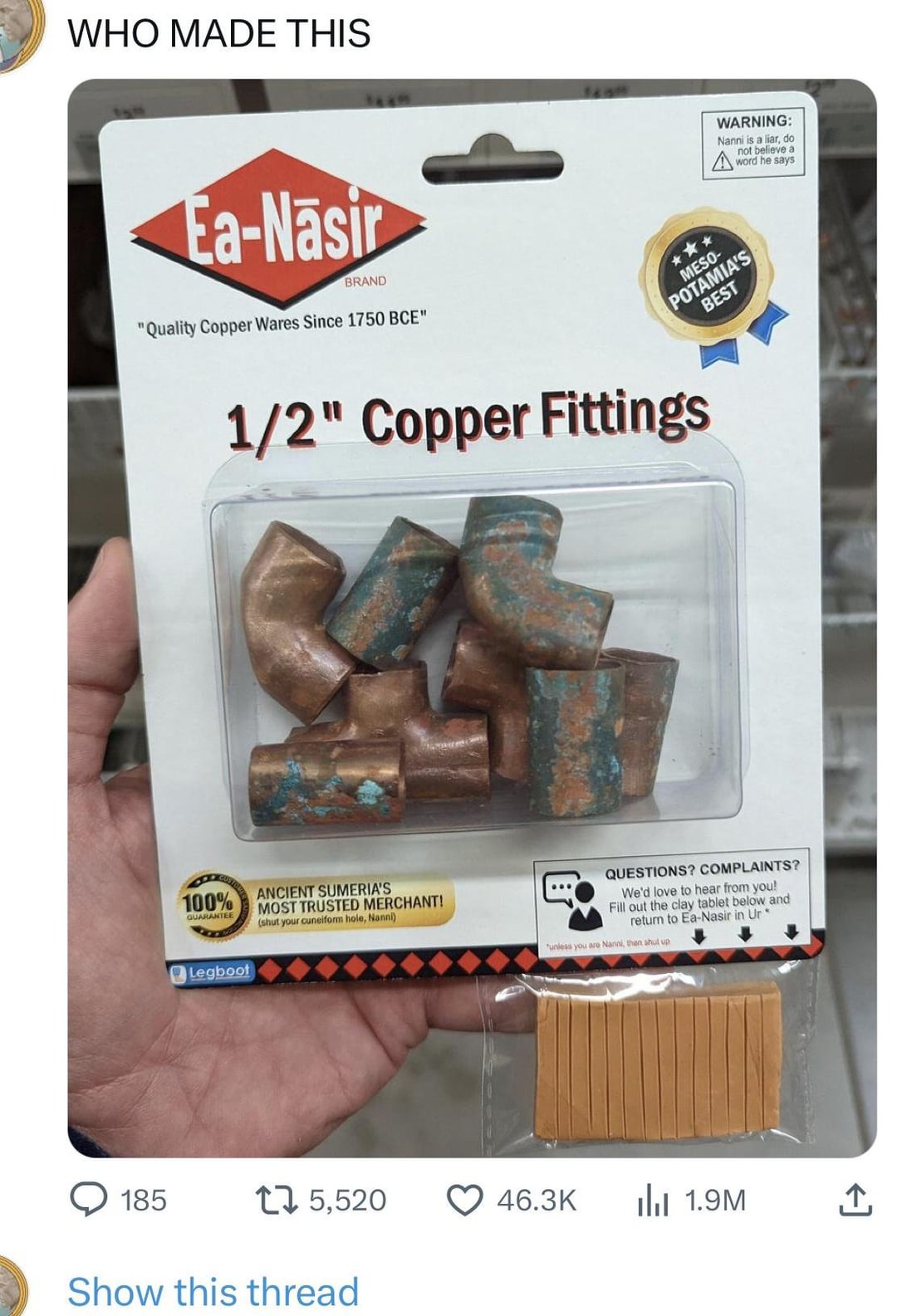 funny tweets and memes - ea nasir copper fittings - Who Made This EaNasir 185 "Quality Copper Wares Since 1750 Bce" Brand 100% Guarantee 12" Copper Fittings Legboot Ancient Sumeria'S Most Trusted Merchant! shut your cuneiform hole, Nanni t 5,520 Novices S